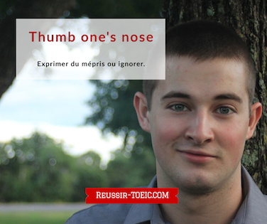  Thumb one's nose 